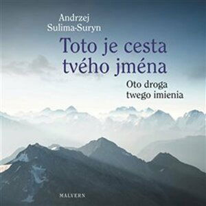 Toto je cesta tvého jména / Oto droga twego imienia - Andrzej Sulima-Suryn