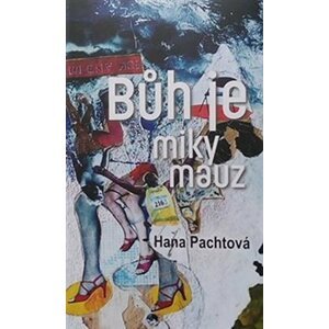 Bůh je miky mauz - Hana Pachtová