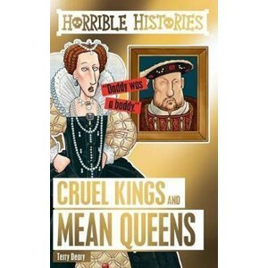 Horrible Histories: Cruel Kings and Mean Queens - Terry Deary