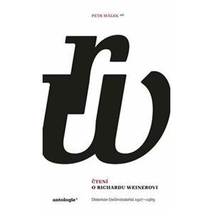 Čtení o Richardu Weinerovi - Dimenze (ne)rozumění 1917–1969 - Petr Málek