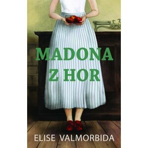 Madona z hor - Elise Valmorbida