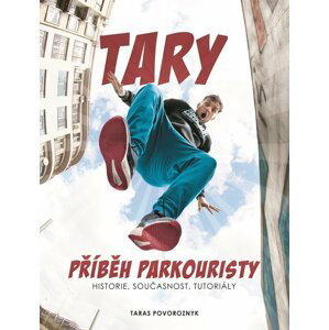 Tary: příběh parkouristy - Taras Tary Povoroznyk