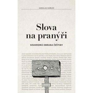 Slova na pranýři - Jaroslav Hořejší