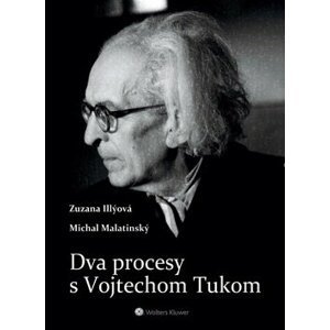 Dva procesy s Vojtechom Tukom - Zuzana Illýová; Michal Malatinský