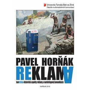 Reklama - Teoreticko-historické aspekty reklamy a marketingovej komunikácie, 2.  vydání - Pavel Horňák