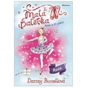 Malá baletka - Rosa a tři přání - Darcey Bussell