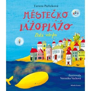 Městečko Lážoplážo. Zlatá velryba - Tereza Pařízková