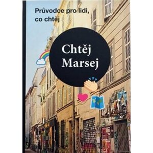 Chtěj Marsej - Průvodce pro lidi, co chtěj - Bujabéza