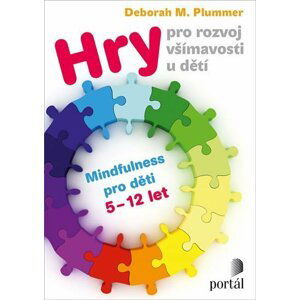 Hry pro rozvoj všímavosti u dětí - Mindfulness pro děti 5-12 let - Deborah M. Plummer