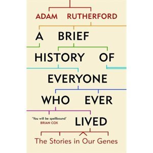 A Brief History of Everyone Who Ever Lived : The Stories in Our Genes - Adam Rutherford