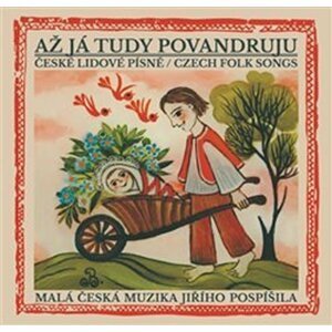 Až já tudy povandruju - České lidové písně / Czech folk songs - CD - česká muzika Jiřího Pospíšila Malá