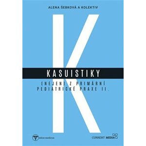 Kasuistiky (nejen) z primární pediatrické praxe 2 - Alena Šebková