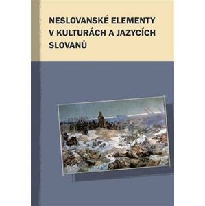 Neslovanské elementy v kulturách a jazycích Slovanů - Markus Giger