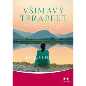 Všímavý terapeut - Vnitřní nazírání a nervová integrace - příručka pro klinickou praxi - Daniel J. Siegel