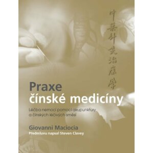 ANAG Praxe čínské medicíny – Léčba onemocnění pomocí akupunktury a čínských léčivých směsí - Giovanni Maciocia