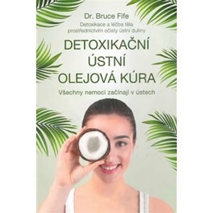 ANAG Detoxikační ústní olejová kúra – Všechny nemoci začínají v ústech - Bruce Fife