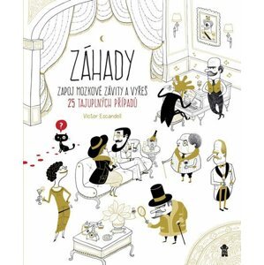 ZÁHADY - Zapoj mozkové závity a vyřeš 25 tajuplných případů, 1.  vydání - Víctor Escandell