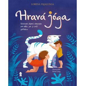 Hravá jóga - Základní jógová abeceda, jak ji cvičí zvířátka - Lorena V. Pajalunga