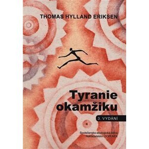 Tyranie okamžiku - Thomas Hylland Eriksen