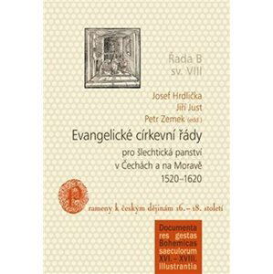 Evangelické církevní řády pro šlechtická panství v Čechách a na Moravě 1520–1620 - Josef Hrdlička