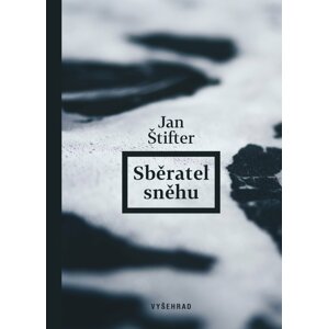 Sběratel sněhu, 1.  vydání - Jan Štifter