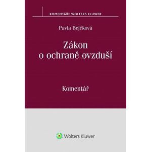 Zákon o ochraně ovzduší: Komentář - Pavla Bejčková