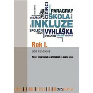 Rok I. - Změny v legislativě na příkladech ze školní praxe - Jitka Kendíková