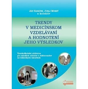 Trendy v medicínskom vzdelávaní a hodnotení jeho výsledkov - Ján Hanáček; Juraj Mokrý