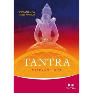 Tantra - Milování duší - Maimon Somananda Moses