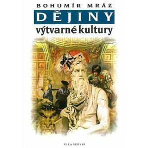 Dějiny výtvarné kultury 2, 4.  vydání - Bohumír Mráz