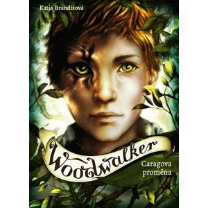 Woodwalker 1 - Caragova proměna - Katja Brandisová