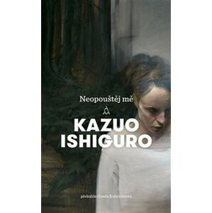 Neopouštěj mě - Kazuo Ishiguro