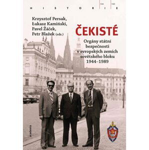 Čekisté - Bezpečnostní složky v evropských zemích východního bloku 1944-1989 - Krzysztof Persak