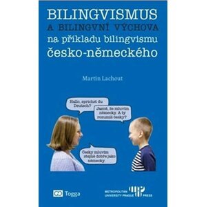 Bilingvismus a bilingvní výchova na příkladu bilingvismu česko-německého - Martin Lachout