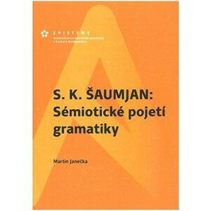 S. K. Šaumjan: Sémiotické pojetí gramatiky - Martin Janečka