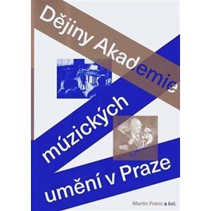 Dějiny Akademie múzických umění v Praze - Martin Franc