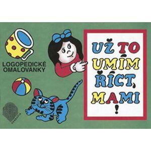 Už to umím říct, mami! (logopedické omalovánky) - Miroslava Gilová