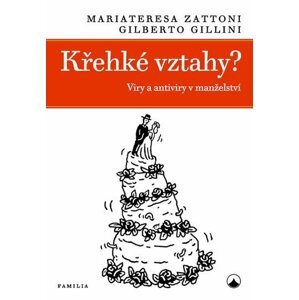 Křehké vztahy? - Viry a antiviry v manželství - Gilberto Gillini; Mariateresa Zattoni