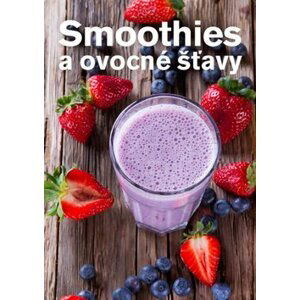 Smoothies a ovocné šťavy - Anna Brenn Horová