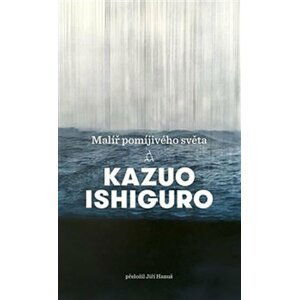 Malíř pomíjivého světa - Kazuo Ishiguro