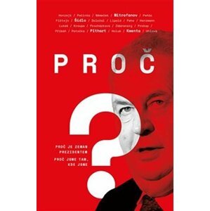 Proč? - Proč je Zeman prezidentem. Proč jsme tam, kde jsme - Bohumil Doležal