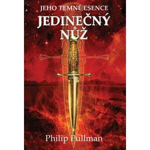Jedinečný nůž - Jeho temné esence II., 1.  vydání - Philip Pullman