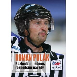 Roman Polák - Rozhodčím jednou, rozhodčím navždy - Jan Králík