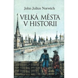 Příběhy velkých měst - John Julius Norwich