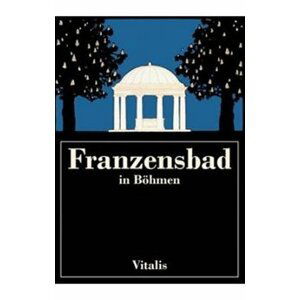 Franzensbad in Böhmen - Harald Salfellner