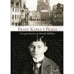 Franz Kafka y Praga - Una guía literaria de Harald Salfellner - Harald Salfellner