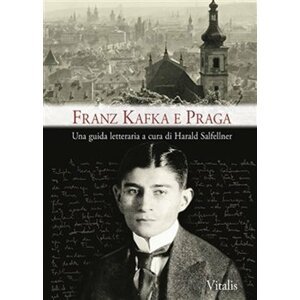 Franz Kafka e Praga - Una guida letteraria - Harald Salfellner