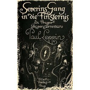 Severins Gang in die Finsternis - Ein Prager Gespensterroman - Paul Leppin