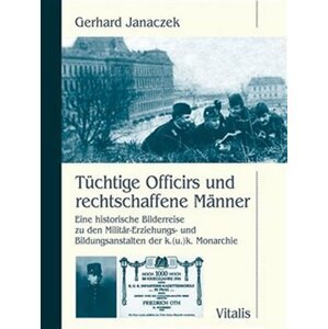 Tüchtige Officirs und rechtschaffene Männer - Gerhard Janaczek