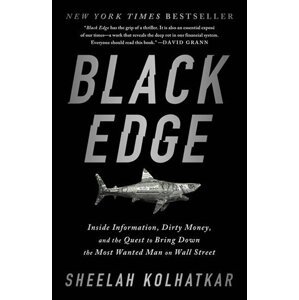 Black Edge : Inside Information, Dirty Money, and the Quest to Bring Down the Most Wanted Man on Wall Street - Sheelah Kolhatkar